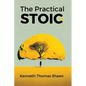 The Practical Stoic: Finding Inner Peace Through Stoicism - Paperback