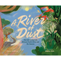 A River of Dust: The Life-Giving Link Between North Africa and the Amazon - Hardcover