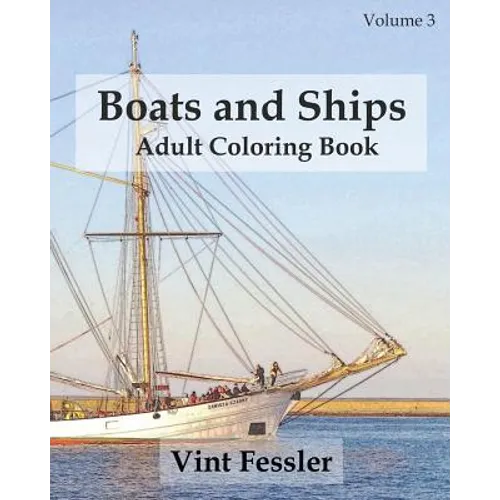 Boats & Ships: Adult Coloring Book, Volume 3: Boat and Ship Sketches for Coloring - Paperback