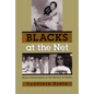Blacks at the Net: Black Achievement in the History of Tennis, Volume Two - Hardcover