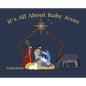 It's All About Baby Jesus - Hardcover