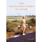 Old Nantucket Slides in Color - Paperback