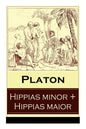 Hippias minor + Hippias maior: Dialoge über Moralvorstellungen, Lügen und Definition des "Schönen" - Paperback