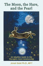 The Moon, the Hare, and the Pearl: An Intuitive Guide to the Therapist-Client Relationship: A companion for therapists and others who are drawn to the - Paperback