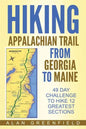 Hiking Appalachian Trail From Georgia to Maine: 49 Day Challenge to Hike 12 Greatest Sections of A.T. - Paperback