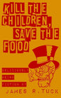 Kill The Children, Save The Food: Deliciously weird fiction - Paperback