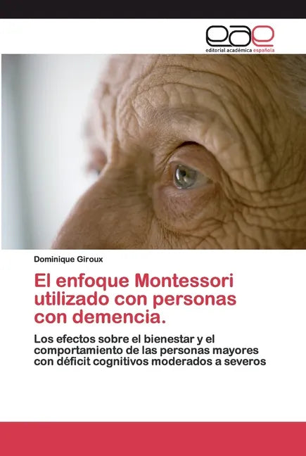 El enfoque Montessori utilizado con personas con demencia. - Paperback