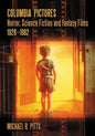 Columbia Pictures Horror, Science Fiction and Fantasy Films, 1928-1982 - Paperback