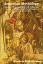 Armenian Mythology: Stories of Armenian Gods and Goddesses, Heroes and Heroines, Hells & Heavens, Folklore & Fairy Tales - Paperback