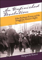 An Unfinished Revolution: Edna Buckman Kearns and the Struggle for Women's Rights - Paperback