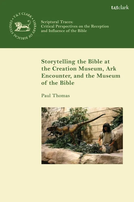 Storytelling the Bible at the Creation Museum, Ark Encounter, and Museum of the Bible - Paperback