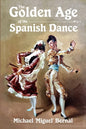 The Golden Age of the Spanish Dance - Paperback