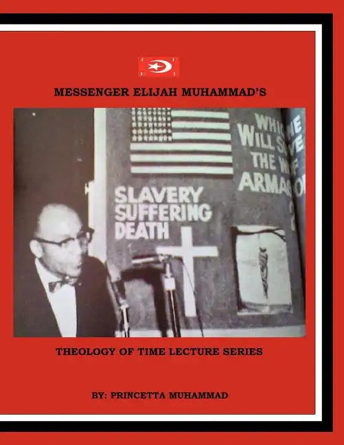 Messenger Elijah Muhammad's: Theology Of Time Lecture Series - Paperback