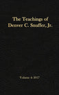 The Teachings of Denver C. Snuffer, Jr. Volume 4: 2017: Reader's Edition Hardback, 6 x 9 in. - Hardcover