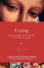 Crying: The Natural and Cultural History of Tears - Paperback