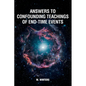 Answers to Confounding Teachings of End-Time Events - Paperback