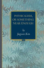 Physicalism, or Something Near Enough - Paperback