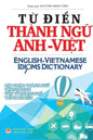 Từ điển Thành ngữ Anh Việt: English Vietnamese Idioms Dictionary - Hardcover