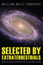 Selected by Extraterrestrials: My life in the top secret world of UFOs, think-tanks and Nordic secretaries - Paperback