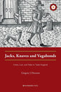 Jacks, Knaves and Vagabonds: Crime, Law, and Order in Tudor England - Paperback