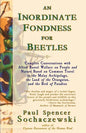An Inordinate Fondness for Beetles: Campfire Conversations with Alfred Russel Wallace on People and Nature Based on Common Travel in the Malay Archipe - Paperback