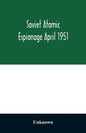 Soviet atomic espionage April 1951 - Paperback