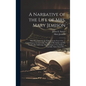 A Narrative of the Life of Mrs. Mary Jemison [microform]: Who Was Taken by the Indians, in the Year 1755 ...: Containing an Account of the Murder of H - Hardcover