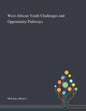 West African Youth Challenges and Opportunity Pathways - Paperback