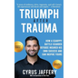 Triumph After Trauma: How a Scrappy Battle-Scarred Refugee Insured His Own Success and Can Inspire Yours - Hardcover