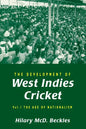The Development of West Indies Cricket: Vol. 1 the Age of Nationalism - Paperback