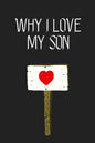 Why I Love My Son ?: Fill-in-the-Blank with 99 things you love about your Son Perfect gift for Wedding, Valentine's day and Birthdays - Paperback