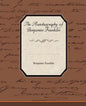 The Biography of Benjamin Franklin - Paperback