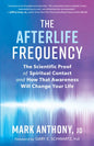 The Afterlife Frequency: The Scientific Proof of Spiritual Contact and How That Awareness Will Change Your Life - Paperback