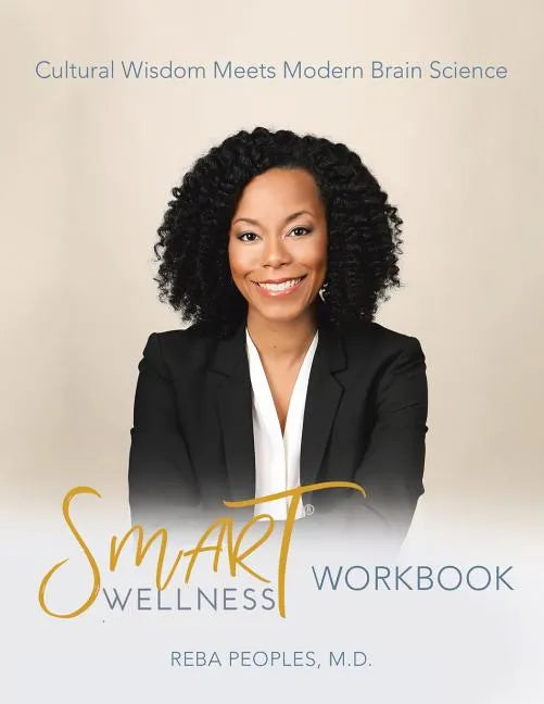 Smart Wellness(R) Workbook: Cultural Wisdom Meets Modern Brain Science - Paperback