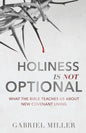 Holiness Is Not Optional: What the Bible Teaches Us about New Covenant Living - Paperback