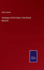 Catalogue of the Fishes in the British Museum - Hardcover