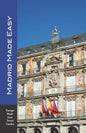 Madrid Made Easy: Sights, Walks, Dining, Hotels and More! Includes an excursion to Toledo (Europe Made Easy Travel Guides) - Paperback