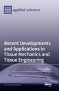 Recent Developments and Applications in Tissue Mechanics and Tissue Engineering - Hardcover