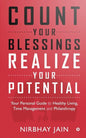 Count Your Blessings, Realize Your Potential: Your Personal Guide to Healthy Living, Time Management and Philanthropy - Paperback