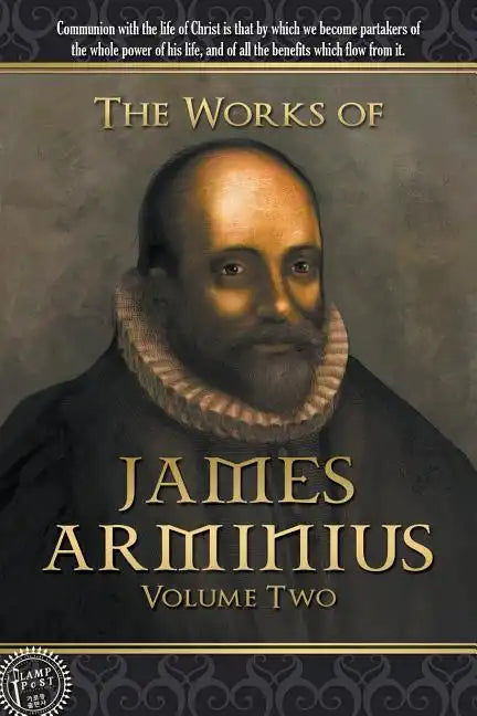 The Works of James Arminius: Volume Two - Paperback