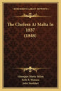 The Cholera At Malta In 1837 (1848) - Paperback
