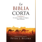La Biblia Corta: Un resumen cronológico del Antiguo y Nuevo Testamento - Hardcover