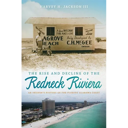 Rise and Decline of the Redneck Riviera: An Insider's History of the Florida-Alabama Coast - Paperback