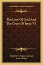 The Love of God and the Cross of Jesus V1 - Paperback