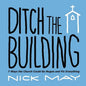 Ditch the Building: 7 Ways the Church Could Go Rogue and Fix Everything - Paperback