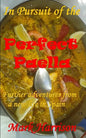 In Pursuit of the Perfect Paella: (Further adventures from a new life in Spain) - Paperback