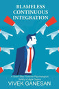Blameless Continuous Integration: A Small Step Towards Psychological Safety of Agile Teams - Paperback
