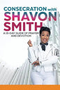 Consecration with Shavon Smith: A 15-Day Guide of Prayer and Devotion - Paperback