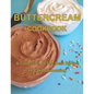 ButterCream Cookbook: A Collection of The Best Recipes to Cake Decorating - Paperback