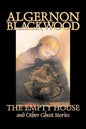 The Empty House and Other Ghost Stories by Algernon Blackwood, Fiction, Horror, Classics - Paperback